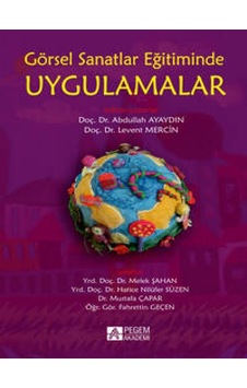 Pegem Akademi Yayıncılık - Görsel Sanatlar Eğitiminde Uygulamalar