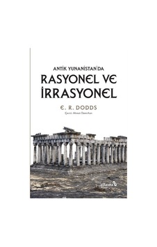 Rasyonel ve İrrasyonel - Antik Yunanistan'da - E. R. Doods - alBaraka Yayınları Rasyonel ve İrrasyonel - Antik Yunanistan'da - E. R. Doods - alBaraka Yayınları