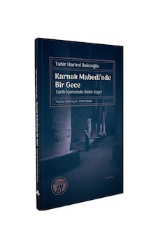 Karnak Mabedi'nde Bir Gece Tarih İçerisinde İlmin Seyri / Tahi... Karnak Mabedi'nde Bir Gece Tarih İçerisinde İlmin Seyri / Tahi...