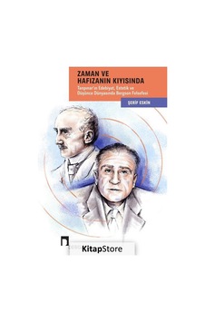 Zaman ve Hafızanın Kıyısında: Tanpınar'ın Edebiyat - Estetik ve Düşünce Dünyasında Bergson Felsefesi - Şerif Eskin - Dergah Yayınları Zaman ve Hafızanın Kıyısında: Tanpınar'ın Edebiyat - Estetik ve Düşünce Dünyasında Bergson Felsefesi - Şerif Eskin - Dergah Yayınları