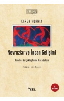 Nevrozlar ve İnsan Gelişimi & Kendini Gerçekleştirme Mücadelesi Nevrozlar ve İnsan Gelişimi & Kendini Gerçekleştirme Mücadelesi
