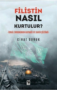 Filistin Nasıl Kurtulur / Cihat Duruk Filistin Nasıl Kurtulur / Cihat Duruk