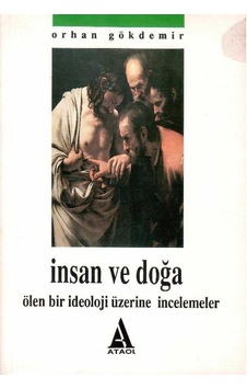 İnsan Ve Doğa Ölen Bir İdeoloji Üzerine İncelemeler - Orhan Gökdemir 1.baskı İnsan Ve Doğa Ölen Bir İdeoloji Üzerine İncelemeler - Orhan Gökdemir 1.baskı
