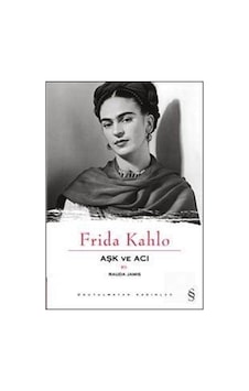 Frida Kahlo Aşk ve Acı - Rauda Jamis - Everest Yayınları Frida Kahlo Aşk ve Acı - Rauda Jamis - Everest Yayınları