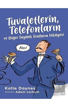 Tuvaletlerin, Telefonların ve Diğer Faydalı İcatların Hikayesi Uçan At Yayınları - Uçan At Yayınları Tuvaletlerin, Telefonların ve Diğer Faydalı İcatların Hikayesi Uçan At Yayınları - Uçan At Yayınları