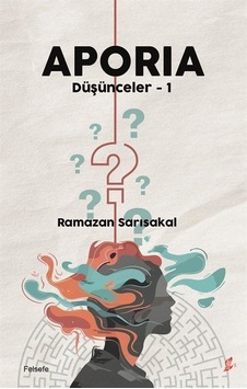 Aporıa / Düşünceler 1 / Ramazan Sarısakal
