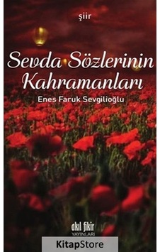 Sevda Sözlerinin Kahramanları - Faruk Sevgilioğlu - Akıl Fikir Yayınları