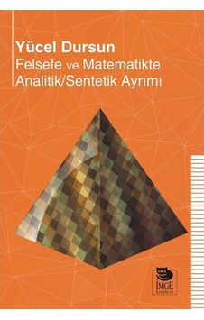 Felsefe ve Matematikte Analitik - Sentetik Ayrımı - Yücel Dursun - İmge Kitabevi Felsefe ve Matematikte Analitik - Sentetik Ayrımı - Yücel Dursun - İmge Kitabevi
