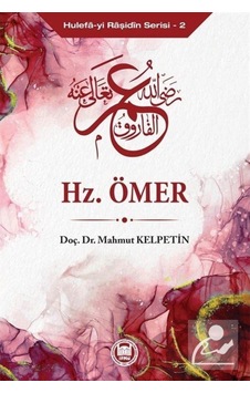 Hz. Ömer: Hulefa-yi Raşidin Serisi 2 - Mahmut Kelpetin - M. Ü. İlahiyat Fakültesi Vakfı Yayı