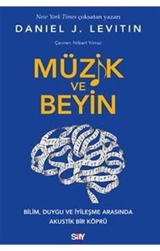 Müzik Ve Beyin / Bilim, Duygu Ve İyileşme Arasında Akustik Bir...