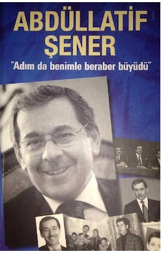 Abdüllatif Şener Adım Da Benimle Beraber Büyüdü İlk Baskı 2008 Abdüllatif Şener Adım Da Benimle Beraber Büyüdü İlk Baskı 2008