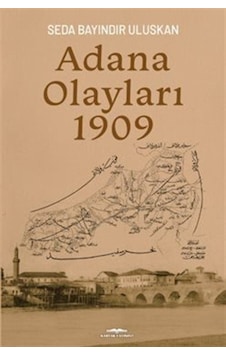 Adana Olayları 1909 / Seda Bayındır Uluskan