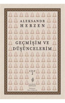 Geçmişim Ve Düşüncelerim Cilt 2 / Aleksandr İvanoviç Herzen Geçmişim Ve Düşüncelerim Cilt 2 / Aleksandr İvanoviç Herzen