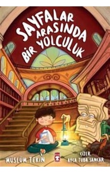 Sayfalar Arasında Bir Yolculuk - Müslüm Tekin - Timaş Çocuk Sayfalar Arasında Bir Yolculuk - Müslüm Tekin - Timaş Çocuk