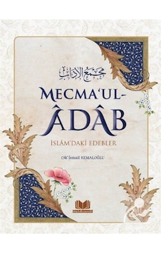 Mecmaul Adab İslamdaki Edebler - Mustafa İsmail Kaya - Kitap Kalbi Yayıncılık Mecmaul Adab İslamdaki Edebler - Mustafa İsmail Kaya - Kitap Kalbi Yayıncılık