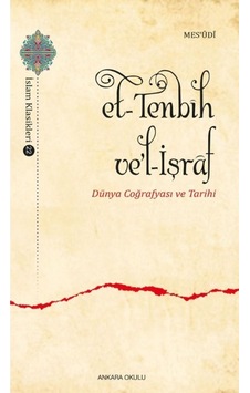 Et -Tenbih ve'l -İşraf Dünya Coğrafyası ve Tarihi  - Mesudi  - Ankara Okulu Yayınları