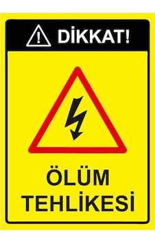 Dikkat Ölüm Tehlikesi İsg Uyarı Levhası Pvc A5 15x21 Cm