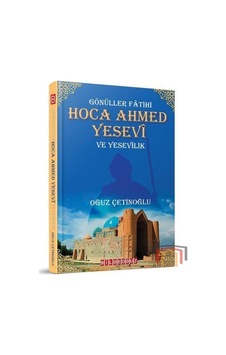 Gönüller Fatihi: Hoca Ahmed Yesevi ve Yesevilik - Oğuz Çetinoğlu - Bilgeoğuz Yayınları Gönüller Fatihi: Hoca Ahmed Yesevi ve Yesevilik - Oğuz Çetinoğlu - Bilgeoğuz Yayınları