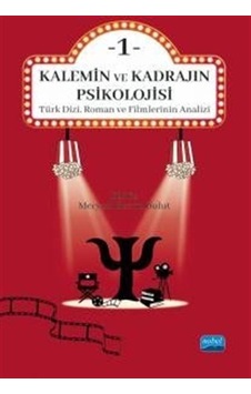Kalemin ve Kadrajın Psikolojisi 1 - Türk Dizi, Roman ve Filmlerinin Analizi- Nobel Akademik Yayıncılık Kalemin ve Kadrajın Psikolojisi 1 - Türk Dizi, Roman ve Filmlerinin Analizi- Nobel Akademik Yayıncılık