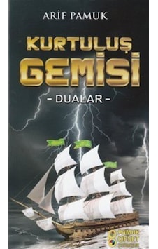 Kurtuluş Gemisi - Dualar - Arif Pamuk - Pamuk Yayıncılık Kurtuluş Gemisi - Dualar - Arif Pamuk - Pamuk Yayıncılık