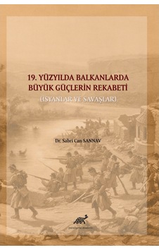 19. Yüzyılda Balkanlarda Büyük Güçlerin Rekabeti Isyanlar Ve Sav