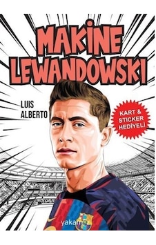 Makine Lewandowski - Kart & Sticker Hediyeli - Luis Alberto - Yakamoz Yayınları Makine Lewandowski - Kart & Sticker Hediyeli - Luis Alberto - Yakamoz Yayınları