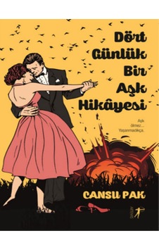 Dört Günlük Bir Aşk Hikayesi - Cansu Pak - Artemis Yayınları Dört Günlük Bir Aşk Hikayesi - Cansu Pak - Artemis Yayınları
