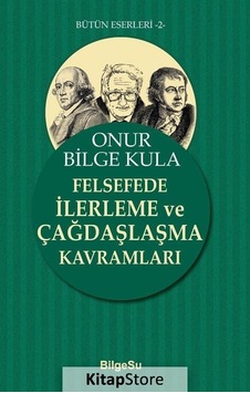 Felsefede İlerleme Ve Çağdaşlaşma Kavramları / Onur Bilge Kula