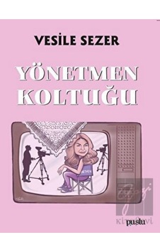 Yönetmen Koltuğu - Vesile Sezer - Puslu Yayıncılık