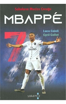 Mbappe - Cyril Collot - Luca Caioli - Yakamoz Yayınları Mbappe - Cyril Collot - Luca Caioli - Yakamoz Yayınları