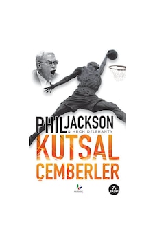 Kutsal Çemberler - Phil Jackson - Hugh Delehanty - Mavi Ağaç Kutsal Çemberler - Phil Jackson - Hugh Delehanty - Mavi Ağaç