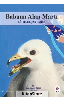 Babamı Alan Martı - Kübra Olçar Erden - Arel Kitap Babamı Alan Martı - Kübra Olçar Erden - Arel Kitap