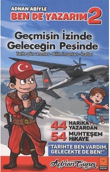 Geçmişin İzinde Geleceğin Peşinde - Adnan Abiyle Ben de Yazarım 2 - Adnan Güneş - Mercan Çocuk Geçmişin İzinde Geleceğin Peşinde - Adnan Abiyle Ben de Yazarım 2 - Adnan Güneş - Mercan Çocuk