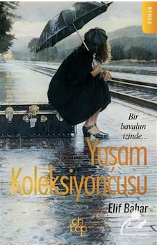 Yaşam Koleksiyoncusu - Elif Bahar - Ahbap Kitap Yaşam Koleksiyoncusu - Elif Bahar - Ahbap Kitap