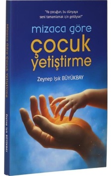 Mizaca Göre Çocuk Yetiştirme / Zeynep Işık Büyükbay