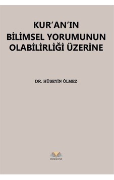 Kur'an'ın Bilimsel Yorumunun Olabilirliği Üzerine / Dr. Hüseyi...