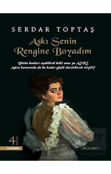 Aşkı Senin Rengine Boyadım - Serdar Toptaş - Gülbey Yayınları Aşkı Senin Rengine Boyadım - Serdar Toptaş - Gülbey Yayınları