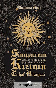 Simyacının Kızının Tuhaf Hikayesi / Theodara Goss Simyacının Kızının Tuhaf Hikayesi / Theodara Goss