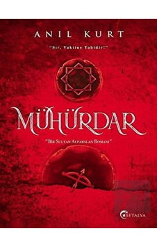 Mühürdar - Bir Sultan Alparslan Romanı - Anıl Kurt - Eftalya Yayınları Mühürdar - Bir Sultan Alparslan Romanı - Anıl Kurt - Eftalya Yayınları