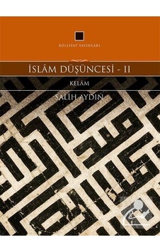 İslam Düşüncesi 2 - Kelam - Salih Aydın - Külliyat Yayınları İslam Düşüncesi 2 - Kelam - Salih Aydın - Külliyat Yayınları
