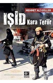 Işid Kara Terör - Mehmet Ali Güller - Kaynak Yayınları Işid Kara Terör - Mehmet Ali Güller - Kaynak Yayınları