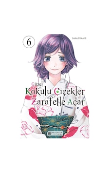 Güzel Kokulu Çiçekler Zarafetle Açar 6 Akılçelen Kitaplar Güzel Kokulu Çiçekler Zarafetle Açar 6 Akılçelen Kitaplar
