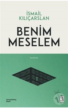 Benim Meselem - Genişletilmiş Baskı - İsmail Kılıçarslan - Ketebe Benim Meselem - Genişletilmiş Baskı - İsmail Kılıçarslan - Ketebe
