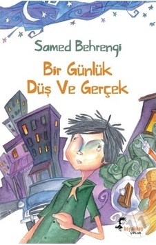 Bir Günlük Düş ve Gerçek - Samed Behrengi - Kaynak Çocuk Bir Günlük Düş ve Gerçek - Samed Behrengi - Kaynak Çocuk