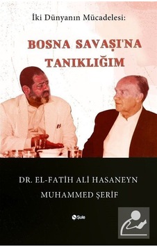 Bosna Savaşı'na Tanıklığım - İki Dünyanın Mücadelesi - El-Fatih Ali Hasaneyn Muhammed - Şule Yayınları
