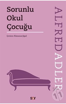 Sorunlu Okul Çocuğu - Alfred Adler - Say Yayınları