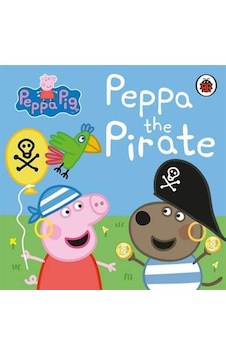 Peppa Pig: Peppa the Pirate - Peppa Pig - Ladybirds Peppa Pig: Peppa the Pirate - Peppa Pig - Ladybirds