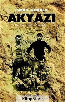 Akyazı - Bir Devrimcinin Anıları - İsmail Gökalp - Kalkedon Akyazı - Bir Devrimcinin Anıları - İsmail Gökalp - Kalkedon
