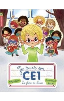 Je Suis En CE1 Tome 3: La Photo De Classe 9782081306547 Je Suis En CE1 Tome 3: La Photo De Classe 9782081306547