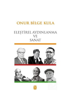 Eleştirel Aydınlanma ve Sanat - Onur Bilge Kula - Tekin Yayınevi Eleştirel Aydınlanma ve Sanat - Onur Bilge Kula - Tekin Yayınevi